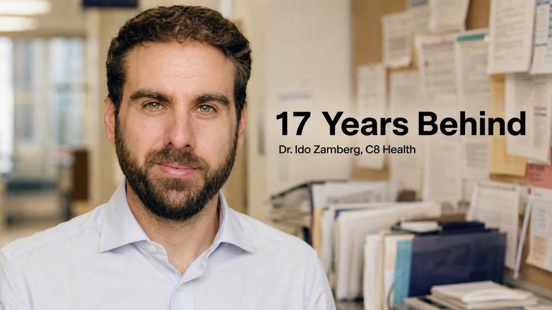 Image of Dr. Ido Zamberg (C8 Health) with the caption "17 Years Behind" next to him